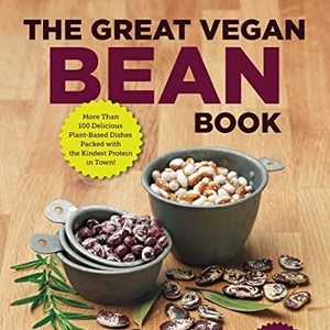 The Great Vegan Bean Book: More Than 100 Delicious Plant-Based Dishes