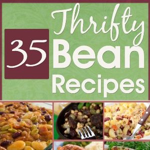 The Thrifty Bean Cookbook: 35 Bean Recipes To Warm Your Heart and Your Belly