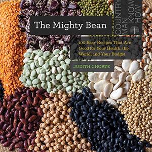 The Mighty Bean: 100 Easy Recipes That Are Good For Your Health