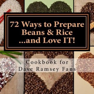 72 Ways To Prepare Beans and Rice... And Love It